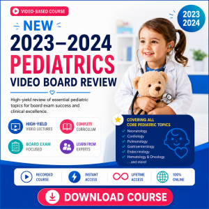Pediatrics Video Board Review 2023–2024