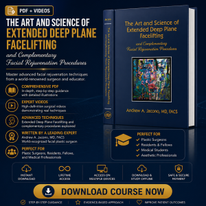 The Art and Science of Extended Deep Plane Facelifting and Complementary Facial Rejuvenation Procedures + Videos