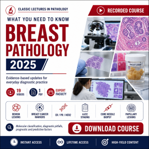 Classic Lectures in Pathology: What You Need to Know: Breast Pathology 2025
