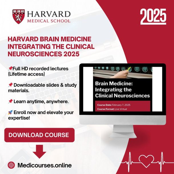 Harvard Brain Medicine: Integrating the Clinical Neurosciences 2025 (Videos with subtitles + Slides)