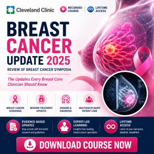 Cleveland Clinic Breast Cancer Update Review of Breast Cancer Symposia 2025